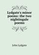 Lydgate's minor poems: the two nightingale poems, John Lydgate 
