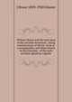 William Morris and the early days of the socialist movement ; being reminiscences of Morris' work as a propagandist, and observations on his character . of the early socialist agitation, togethe, J Bruce 1859-1920 Glasier 