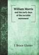 William Morris and the early days of the socialist movement; being reminiscences of Morris