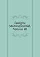 Glasgow Medical Journal, Volume 40, 