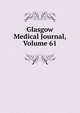 Glasgow Medical Journal, Volume 61, 