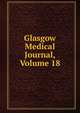 Glasgow Medical Journal, Volume 18, 