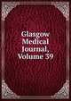 Glasgow Medical Journal, Volume 39, 