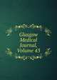 Glasgow Medical Journal, Volume 43, 
