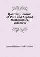 Quarterly Journal of Pure and Applied Mathematics, Volume 6, James Whitbread Lee Glaisher 