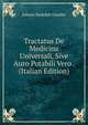 Tractatus De Medicina Universali, Sive Auro Potabili Vero . (Italian Edition), Johann Rudolph Glauber 