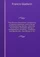 The Persian Moonshee: Containing a Copious Grammar, and a Series of Entertaining Stories : Also the Pund-Namu of Sadee, Being a Compendium of Ethics, . Citations, and Bonds, Etc., the Whole in Th, Francis Gladwin 