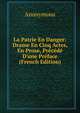 La Patrie En Danger: Drame En Cinq Actes, En Prose, Pr?c?d? D'une Pr?face (French Edition), Heinrich Kretschmayr 