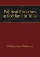 Political Speeches in Scotland in 1884, William Ewart Gladstone 