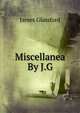 Miscellanea By J.G., James Glassford 