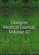 Glasgow Medical Journal, Volume 47, 