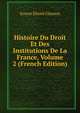 Histoire Du Droit Et Des Institutions De La France, Volume 2 (French Edition), Ernest Desire Glasson 
