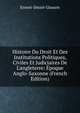 Histoire Du Droit Et Des Institutions Politiques, Civiles Et Judiciaires De L'angleterre: ?poque Anglo-Saxonne (French Edition), Ernest-Desire Glasson 