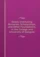 Deeds Instituting Bursaries, Scholarships, and Other Foundations, in the College and University of Glasgow, 