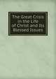 The Great Crisis in the Life of Christ and Its Blessed Issues, 