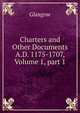 Charters and Other Documents A.D. 1175-1707, Volume 1, part 1, Glasgow 