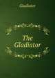The Gladiator, Gladiator 