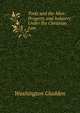 Tools and the Man: Property and Industry Under the Christian Law, Washington Gladden 