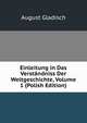 Einleitung in Das Verstandniss Der Weltgeschichte, Volume 1 (Polish Edition), August Gladisch 