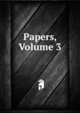 Papers, Volume 3, 