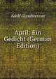 April: Ein Gedicht (German Edition), Adolf Glassbrenner 