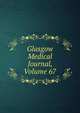 Glasgow Medical Journal, Volume 67, 