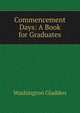 Commencement Days: A Book for Graduates, Washington Gladden 