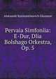 Pervaia Simfoniia: E-Dur, Dlia Bolshago Orkestra, Op. 5, Aleksandr Konstantinovich Glazunov 