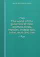 The world of the great forest: how animals, birds, reptiles, insects talk, think, work and live, Paul B. 1835-1903 Du Chaillu 