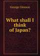 What shall I think of Japan?, George Gleason 