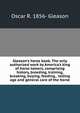 Gleason's horse book. The only authorized work by America's king of horse tamers, comprising history, breeding, training, breaking, buying, feeding, . telling age and general care of the horse, Oscar R. 1856- Gleason 