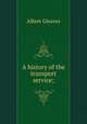 A history of the transport service;, Albert Gleaves 