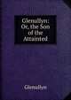 Glenullyn: Or, the Son of the Attainted, Glenullyn 