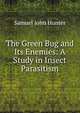The Green Bug and Its Enemies: A Study in Insect Parasitism, Samuel John Hunter 