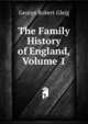 The Family History of England, Volume 1, George Robert Gleig 