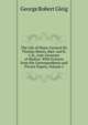 The Life of Major-General Sir Thomas Munro, Bart. and K.C.B., Late Governor of Madras: With Extracts from His Correspondence and Private Papers, Volume 2, George Robert Gleig 