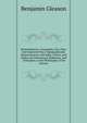 Remembrancer: Geography, On a New and Improved Plan, Topographically Demonstrated, with Maps, Charts, and Globes, by Delineation, Reference, and . Principles, in the Philosophy of the Science, Benjamin Gleason 
