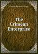 The Crimean Enterprise, Charles Edward S. Gleig 