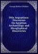 Otia Aegyptiaca: Discourses On Egyptian Archaeology and Hiroglyphical Discoveries, George Robins Gliddon 