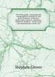 The Peak guide, containing the topographical, statistical, and general history of Buxton, Chatsworth, Edensor, Castlteon , Bakewell, Haddon, . of the trade and manufactures of the cou, Stephen Glover 