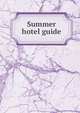 Summer hotel guide, 