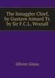 The Smuggler Chief, by Gustave Aimard Tr. by Sir F.C.L. Wraxall., Olivier Gloux 