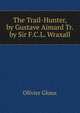 The Trail-Hunter, by Gustave Aimard Tr. by Sir F.C.L. Wraxall., Olivier Gloux 