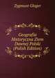 Geografia Historyczna Ziem Dawnej Polski (Polish Edition), Zygmunt Gloger 