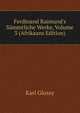 Ferdinand Raimund's S?mmtliche Werke, Volume 3 (Afrikaans Edition), Karl Glossy 