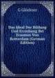 Das Ideal Der Bildung Und Erziehung Bei Erasmus Von Rotterdam (German Edition), G. Glockner 