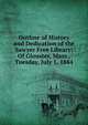 Outline of History and Dedication of the Sawyer Free Library: Of Glouster, Mass., Tuesday, July 1, 1884., 