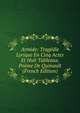 Armide: Tragedie Lyrique En Cinq Actes Et Huit Tableaux. Poeme De Quinault (French Edition), 