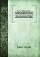The new Suffolk garland; a miscellany of anecdotes, romantic ballads, descriptive poems and songs, historical and biographical notices, and statistical returns relating to the county of Suffolk;, John Glyde 