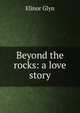 Beyond the rocks: a love story, Elinor Glyn 